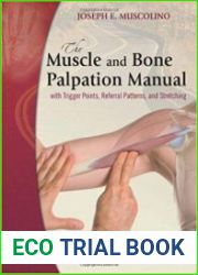 The Muscle and Bone Palpation Manual with Trigger Points, Referral Patterns and Stretching