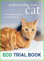 Understanding Your Cat How to interpret what your cat is really telling you