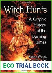 Witch Hunts A Graphic History of the Burning Times