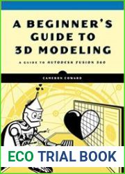 A Beginner|s Guide to 3D Modeling A Guide to Autodesk Fusion 360