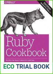 Ruby Cookbook Recipes for Object-Oriented Scripting, 2nd Edition