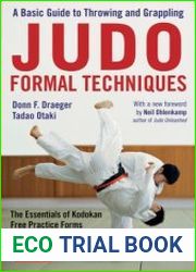 Judo Formal Techniques A Basic Guide to Throwing and Grappling - The Essentials of Kodokan Free Practice Forms