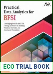Practical Data Analytics for BFSI Leveraging Data Science for Driving Decisions in Banking, Financial Services, and Insurance Operations