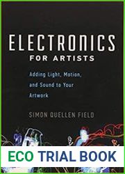 Electronics for Artists Adding Light, Motion, and Sound to Your Artwork