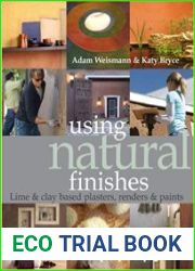 Using Natural Finishes Lime and Earth Based Plasters, Renders & Paints