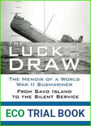 The Luck of the Draw The Memoir of a World War II Submariner