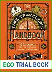The Time Traveler|s Handbook 19 Experiences from the Eruption of Vesuvius to Woodstock
