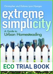 Extreme Simplicity A Guide to Urban Homesteading