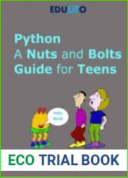 Python - A Nuts and Bolts Guide for Teens A guided tour of programming basics through to game making using Python, 2 edition