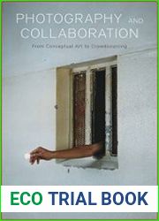 Photography and Collaboration From Conceptual Art to Crowdsourcing