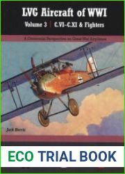LVG Aircraft of WWI Volume 3 C.VI-C.XI & Fighters (Great War Aviation Centennial Series №36)