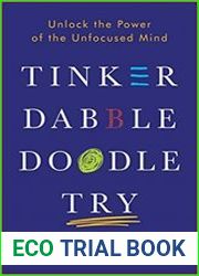 Tinker Dabble Doodle Try Unlock the Power of the Unfocused Mind