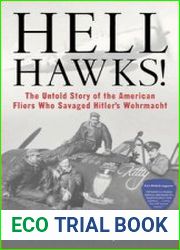 Hell Hawks! The Untold Story of the American Fliers Who Savaged Hitler|s Wehrmacht