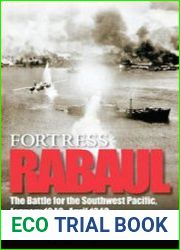 Fortress Rabaul The Battle for the Southwest Pacific January 1942-April 1943