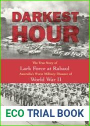 Darkest Hour The True Story of Lark Force at Rabaul