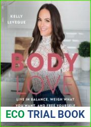 Body Love Live in Balance, Weigh What You Want, and Free Yourself from Food Drama Forever (The Body Love)