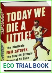 Today We Die a Little! The Inimitable Emil Zatopek, the Greatest Olympic Runner of All Time