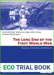 The Long End of the First World War Ruptures, Continuities and Memories