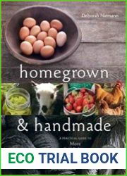Homegrown and Handmade A Practical Guide to More Self-Reliant Living