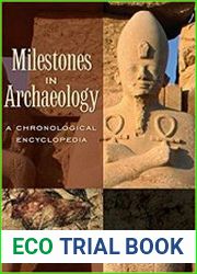 Milestones in Archaeology A Chronological Encyclopedia