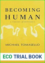 Becoming Human A Theory of Ontogeny