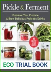 Pickle & Ferment Preserve Your Produce & Brew Delicious Probiotic Drinks