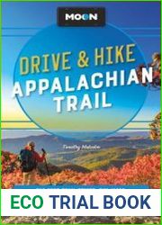 Moon Drive & Hike Appalachian Trail The Best Trail Towns, Day Hikes, and Road Trips Along the Way, 2nd Edition