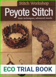 Stitch Workshop Peyote Stitch Basic Techniques, Advanced Results