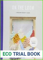 On the Loom A Modern Weaver|s Guide