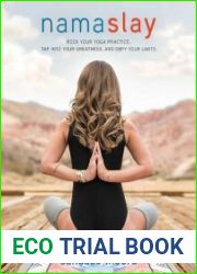 Namaslay Rock Your Yoga Practice, Tap Into Your Greatness, & Defy Your Limits