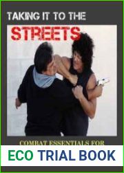 Taking It to the Streets Combat Essentials for Real-World Self-Defense