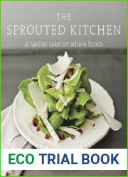 The Sprouted Kitchen A Tastier Take on Whole Foods