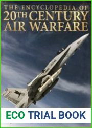The Encyclopedia of 20th Century Air Warfare