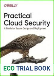Practical Cloud Security A Guide for Secure Design and Deployment 1st Edition