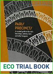 Paris Precincts A Curated Guide to the City|s Best Shops, Eateries, Bars and Other Hangouts