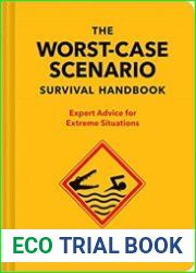 The Worst-Case Scenario Survival Handbook Expert Advice for Extreme Situations