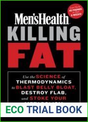 Men|s Health Killing Fat Use the Science of Thermodynamics to Blast Belly Bloat, Destroy Flab, and Stoke Your Metabolism