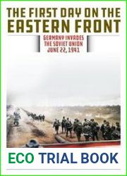 The First Day on the Eastern Front Germany Invades the Soviet Union, June 22, 1941
