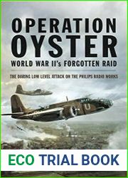 Operation Oyster WW II’s Forgotten Raid The Daring Low Level Attack on the Philips Radio Works