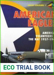 American Eagles, Volume 1 American Volunteers, The RAF, 1937-1943 (USAAF Colours)