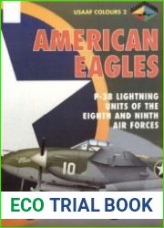 American Eagles, Volume 2 P-38 Lightning Units of The Eighth and Ninth Air Forces (USAAF Colours)