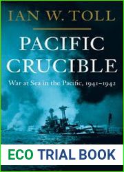 Pacific Crucible War at Sea in the Pacific, 1941-1942