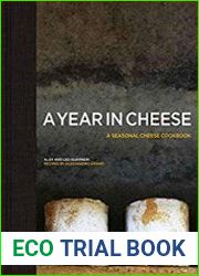 A Year in Cheese A Seasonal Cheese Cookbook