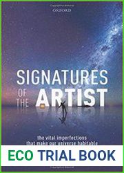Signatures of the Artist The Vital Imperfections That Make Our Universe Habitable
