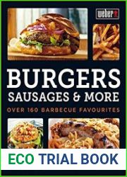 Weber|s Burgers, Sausages & More Over 160 Barbecue Favourites