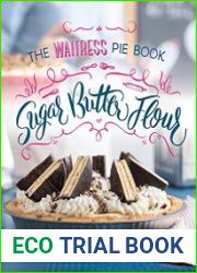 Sugar, Butter, Flour The Waitress Pie Book