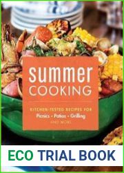 Summer Cooking Kitchen-Tested Recipes for Picnics, Patios, Grilling and More