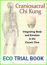 Craniosacral Chi Kung Integrating Body and Emotion in the Cosmic Flow