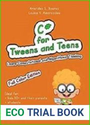 C# for Tweens and Teens (Black & White Edition) Learn Computational and Algorithmic Thinking