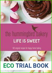 The Hummingbird Bakery Life is Sweet 100 original recipes for happy home baking